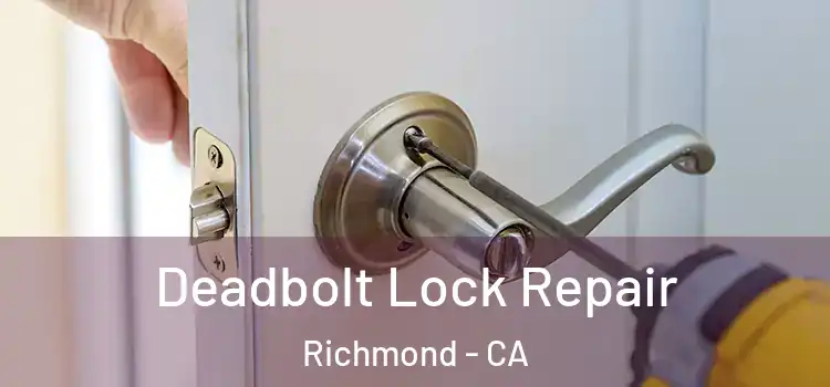 Deadbolt Lock Repair Richmond - CA