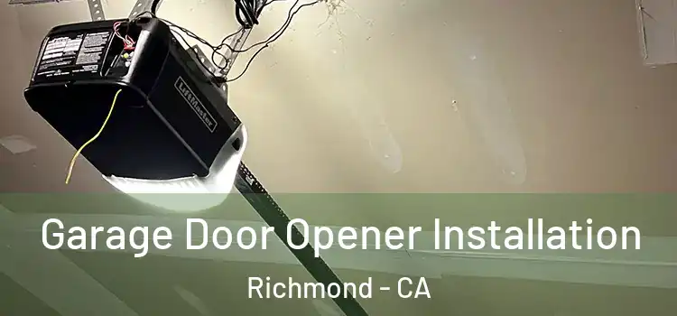  Garage Door Opener Installation Richmond - CA