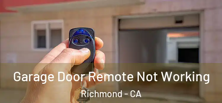  Garage Door Remote Not Working Richmond - CA