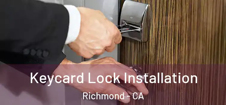  Keycard Lock Installation Richmond - CA