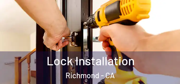  Lock Installation Richmond - CA