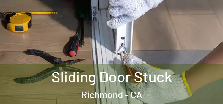  Sliding Door Stuck Richmond - CA